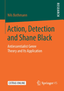 Action, Detection and Shane Black: Antiessentialist Genre Theory and Its Application