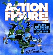 Action Figure!: The Life and Times of Doonesbury's Uncle Duke Volume 9