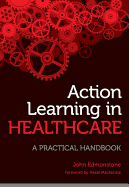 Action Learning in Healthcare: A Practical Handbook