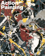 Action Painting: Jackson Pollock & Gesture in Painting
