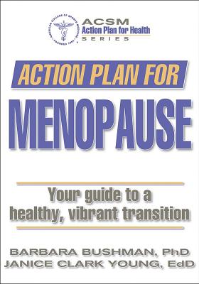 Action Plan for Menopause - Bushman, Barbara A, and Clark-Young, Janice