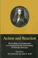 Action & Reaction: Proceedings of a Sumposium to Commemorate the Tercentenary of Newton's Principia - Theerman, Paul, and Seeff, Adele F (Editor), and Altaba-Artal, Dolors