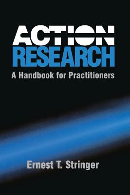 Action Research: A Handbook for Practitioners - Stringer, Ernest T