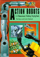 Action Robots: A 3-Dimensional, Working, Pop-up Book