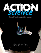 Action Science: Relevant Teaching and Active Learning