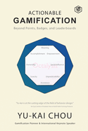 Actionable Gamification - Beyond Points, Badges, and Leaderboards