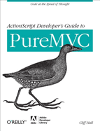 ActionScript Developer's Guide to Puremvc: Code at the Speed of Thought