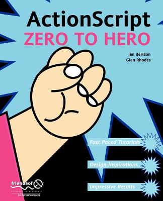 ActionScript Zero to Hero - DeHaan, Jennifer, and Rhodes, Fay