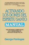 Activando los Dones del Espritu Santo: Volviendose competente en un ministerio de seales y maravillas