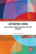 Activating China: Local Actors, Foreign Influence, and State Response