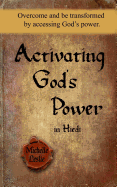 Activating God's Power in Hiedi: Overcome and be transformed by accessing God's power.