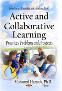 Active & Collaborative Learning: Practices, Problems & Prospects