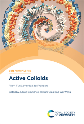 Active Colloids: From Fundamentals to Frontiers - Simmchen, Juliane (Editor), and Uspal, William (Editor), and Wang, Wei (Editor)