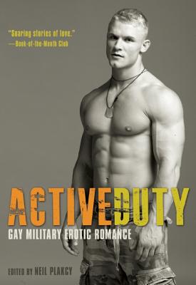 Active Duty: Gay Military Erotic Romance - Plakcy, Neil (Editor)