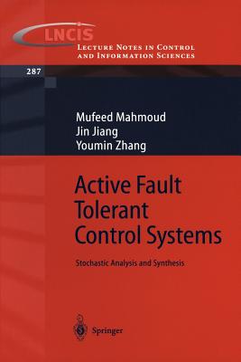 Active Fault Tolerant Control Systems: Stochastic Analysis and Synthesis - Mahmoud, Mufeed, and Jiang, Jin, and Zhang, Youmin