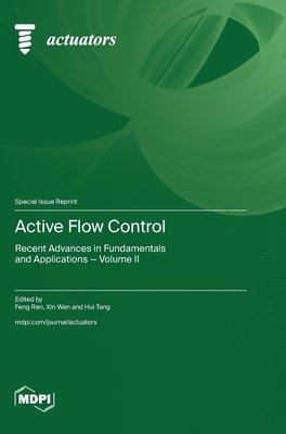 Active Flow Control: Recent Advances in Fundamentals and Applications - Volume II - Ren, Feng (Guest editor), and Wen, Xin (Guest editor), and Tang, Hui (Guest editor)