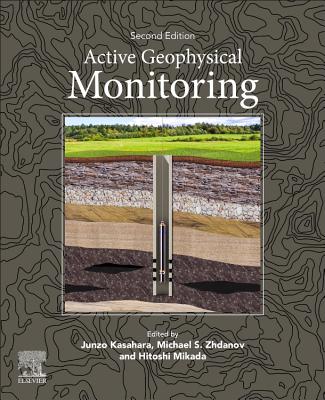 Active Geophysical Monitoring - Mikada, Hitoshi (Editor), and S Zhdanov, Michael (Editor), and Kasahara, Junzo (Editor)