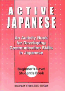 Active Japanese: An Activity Book for Developing Communication Skills in Japanese - Masuhara, Hitomi, and Masuhara, Saito Tsugumi