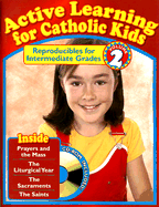 Active Learning for Catholic Kids Volume 2: Reproducibles for Intermediate Grades - Larkin, Jean (Editor), and Noschang, Mary C (Editor)