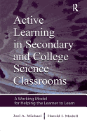 Active learning in secondary and college science classrooms: a working model for helping the learner to learn