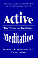 Active Meditation: The Western Tradition - Leichtman, Robert R, M.D., and Japikse, Carl