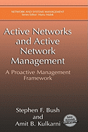 Active Networks and Active Network Management: A Proactive Management Framework