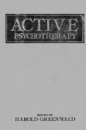 Active Psychotherapy - Greenwald, Harold (Editor)