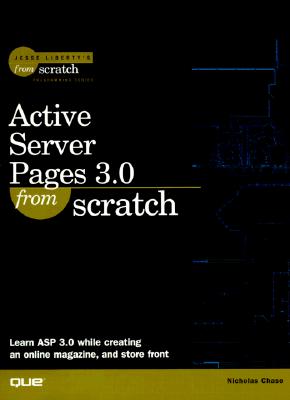 Active Server Pages 3.0 from Scratch - Chase, Nicholas, and Liberty, Jesse (Foreword by)