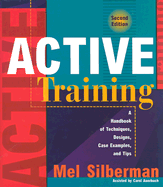 Active Training: A Handbook of Techniques, Designs, Case Examples, and Tips - Silberman, Melvin L