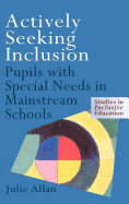 Actively Seeking Inclusion: Pupils with Special Needs in Mainstream Schools