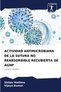 Actividad Antimicrobiana de la Sutura No Reabsorbible Recubierta de Agnp