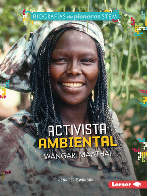 Activista Ambiental Wangari Maathai (Environmental Activist Wangari Maathai) - Swanson, Jennifer