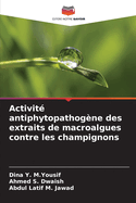 Activit? antiphytopathog?ne des extraits de macroalgues contre les champignons