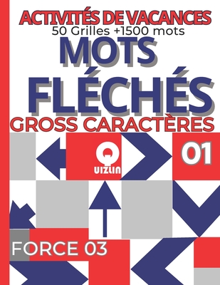 Activites De Vacances 50 Grilles +1500 mots Mots fl?ch?s Force 03 Gross Caracteres Vol: 01: Un carnet d'exercices et d'Activit?s Senior mots fl?ch?s plein de jeux stimulants et amusants mots fl?ch?s grande ?criture gros caract?res qui souhaitent - Quizlin