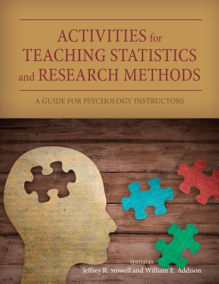 Activities for Teaching Statistics and Research Methods: A Guide for Psychology Instructors - Stowell, Jeffrey R. (Editor), and Addison, William E. (Editor)