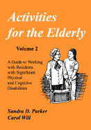 Activities for the Elderly: A Guide to Working with Residents with Significant Physical and Cognitive Disabilities
