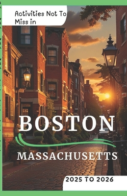 Activities Not To Miss in Boston, Massachusetts 2025 to 2026: Fun Activities, Must do's and Hidden Gems - Journeys, Journeyjoy