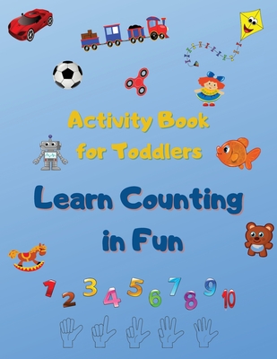 Activity Book For Toddlers: Educational & Fun Toddler Activities, Workbook for Count Toys and Name their. - Wolf, Danny