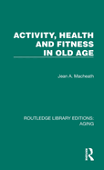 Activity, Health and Fitness in Old Age