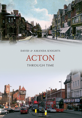 Acton Through Time - Knights, David & Amanda