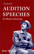 Actors' Audition Speeches: For All Ages, Speeches and Dialects