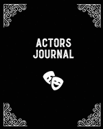 Actors Journal: Audition Notebook, Prompts & Blank Lined Notes To Write, Theater Life Auditions, Gift, Diary Log Book