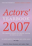 Actors' Yearbook 2007: The Essential Resource for Anyone Wanting to Work as an Actor