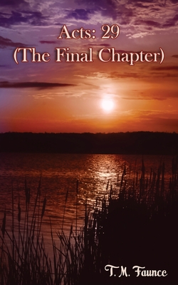 Acts: 29: (The final Chapter) - Faunce, T M