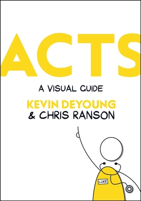 Acts: A Visual Guide - DeYoung, Kevin, and Ranson, Chris