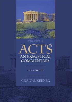 Acts: An Exegetical Commentary - 3:1-14:28 - Keener, Craig S.