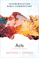 Acts: An Interpretation Bible Commentary