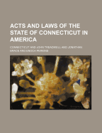 Acts and Laws of the State of Connecticut in America