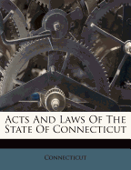 Acts and Laws of the State of Connecticut