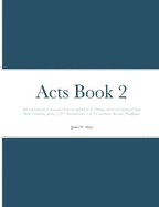 Acts Book 2: And commentaries on associated books as outlined by the Thomas Nelson Chronological Study Bible: Galatians, James, 1 & 2 Thessalonians, 1 & 2 Corinthians, Romans, Philippians